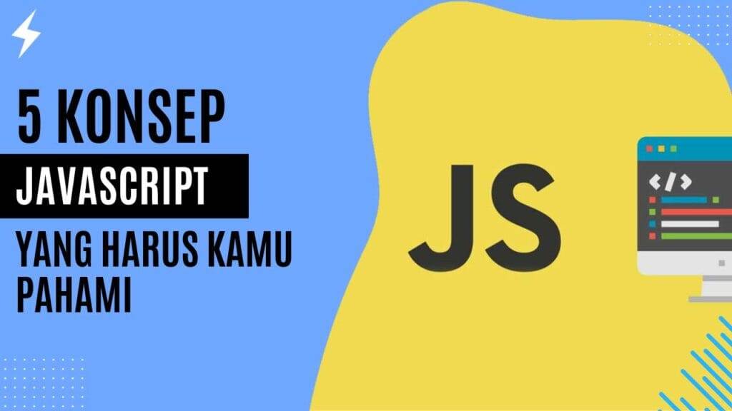 5 Konsep Javascript Yang Harus Kamu Pahami