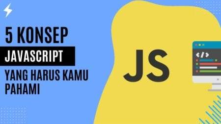 5 Konsep Javascript Yang Harus Kamu Pahami