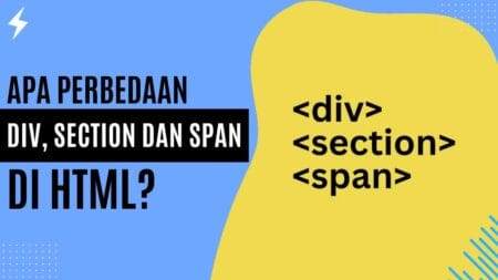 Apa perbedaan DIV, Section dan Span di HTML