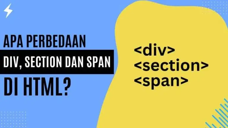 Apa perbedaan DIV, Section dan Span di HTML? Apa perbedaan DIV, Section dan Span di HTML