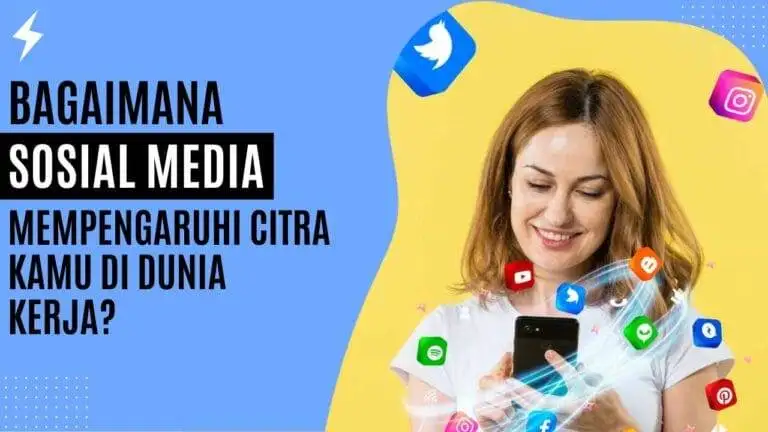 Bagaimana Sosial Media Mempengaruhi Citra Kamu Di Dunia Kerja? Bagaimana Sosial Media Mempengaruhi Citra Kamu Di Dunia Kerja