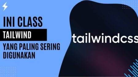 Ini Class Tailwind Yang Paling Sering Digunakan