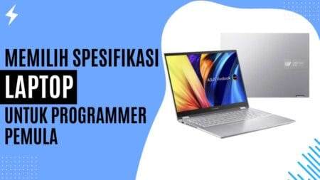 Memilih Spesifikasi Laptop Untuk Programmer Pemula