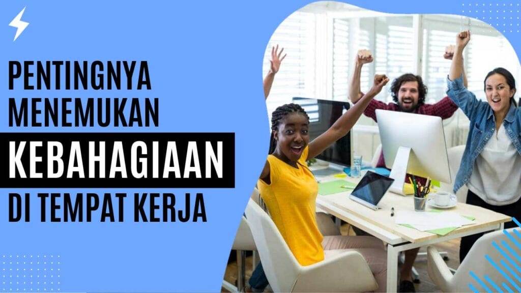Pentingnya-Menemukan-Kebahagiaan-Di-Tempat-Kerja