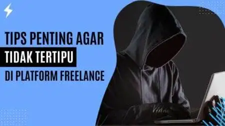 Tips Penting Agar Tidak Tertipu Di Platform Freelance Tips Penting Agar Tidak Tertipu Di Platform Freelance