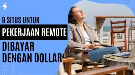 9 Situs Untuk Pekerjaan Remote Dibayar Dengan Dollar