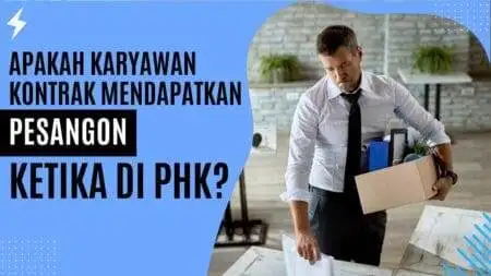 Apakah Karyawan Kontrak Mendapatkan Pesangon Ketika di PHK