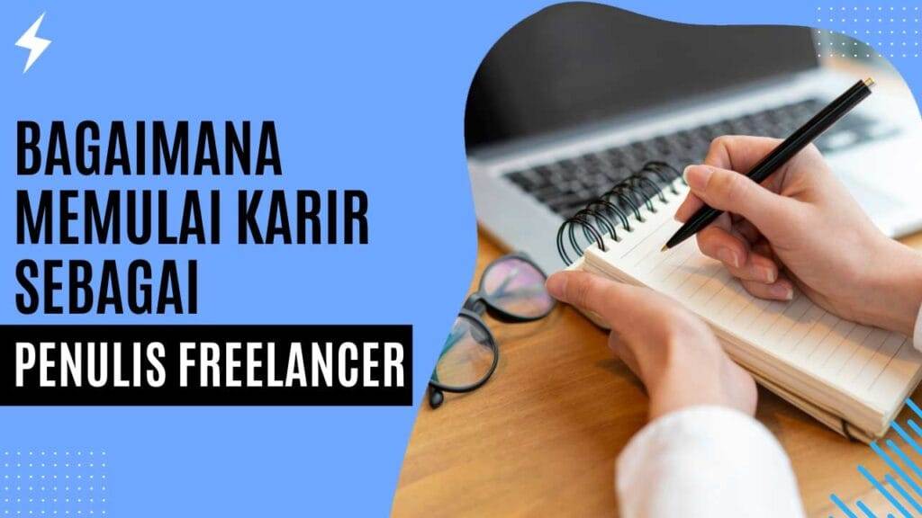 Bagaimana Memulai Karir Sebagai Penulis Freelancer