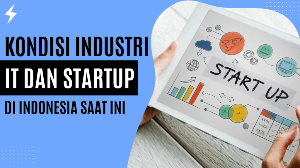 Bagaimana kondisi industri IT dan startup di Indonesia saat ini