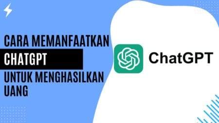 Cara Memanfaatkan ChatGPT untuk Menghasilkan Uang