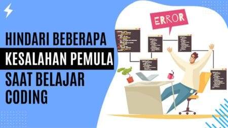 Hindari Beberapa Kesalahan Pemula Saat Belajar Coding