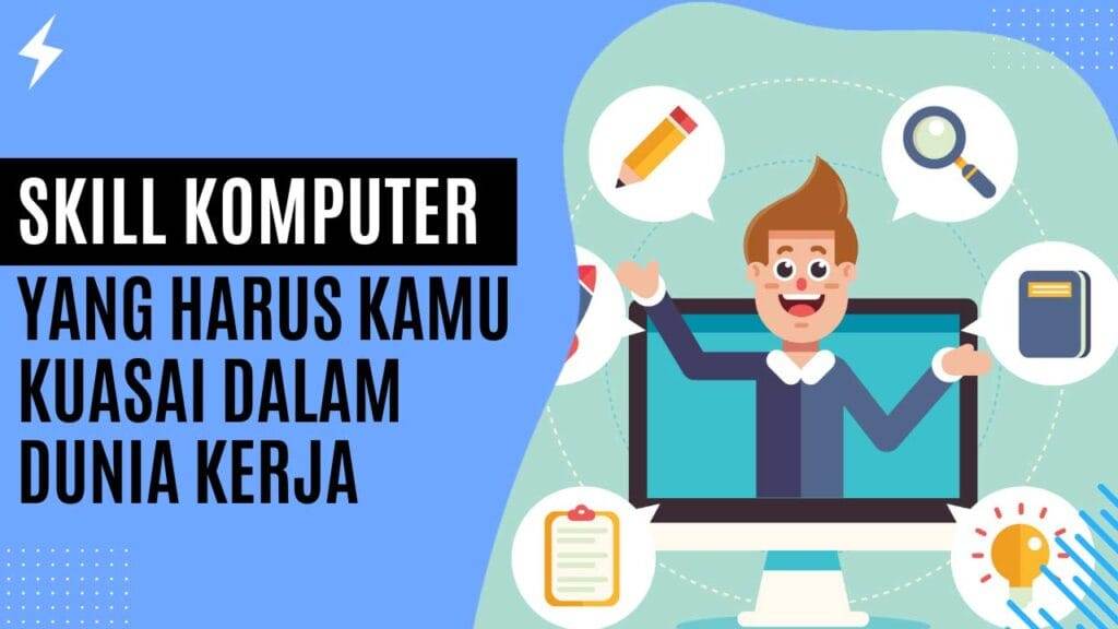 Ini Skill Komputer Yang Harus Kamu Kuasai Dalam Dunia Kerja