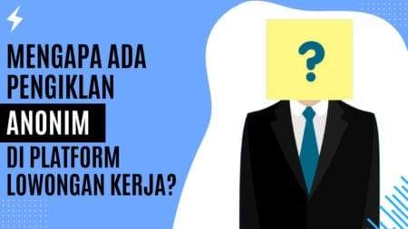 Mengapa Ada Pengiklan Anonim di Platform Lowongan Kerja