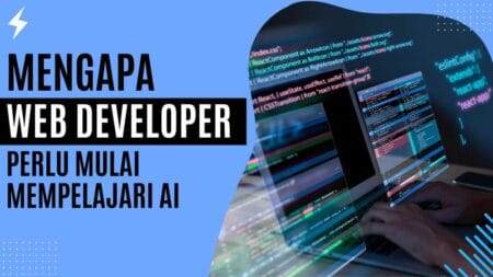 Mengapa Web Developer Perlu Mulai Mempelajari AI