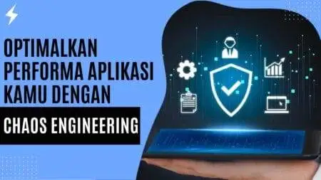 Optimalkan Performa Aplikasi Kamu dengan Chaos Engineering Optimalkan Performa Aplikasi Kamu dengan Chaos Engineering