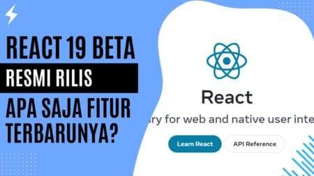 React 19 Beta Resmi Rilis Apa Saja Fitur Terbarunya