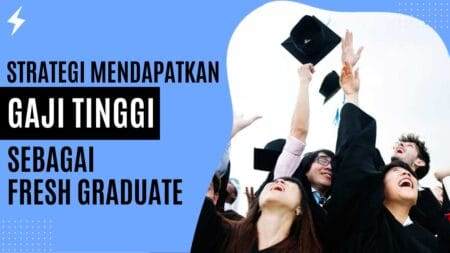 Strategi Mendapatkan Gaji Tinggi Sebagai Fresh Graduate