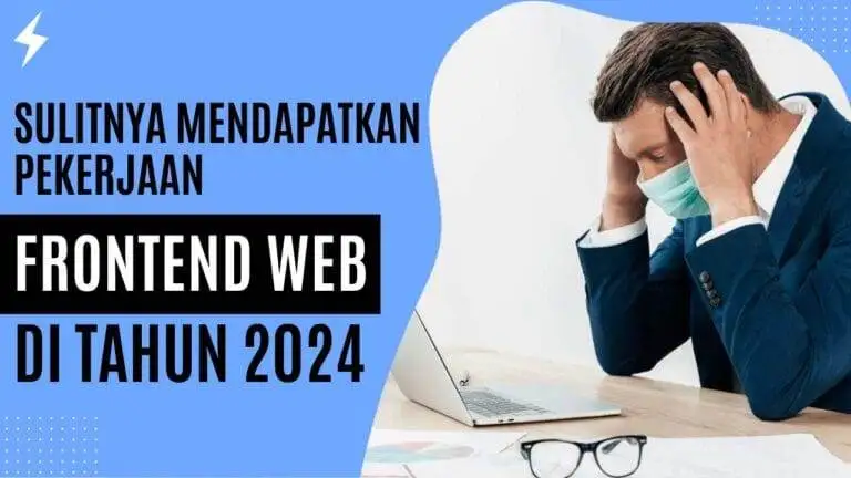 Sulitnya Mendapatkan Pekerjaan Front End Web di Tahun 2024 Sulitnya Mendapatkan Pekerjaan Front End Web di Tahun 2024