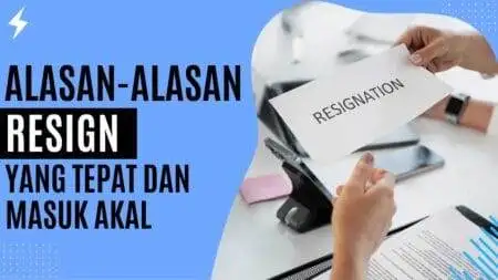 Alasan-Alasan Resign yang Tepat dan Masuk Akal Alasan-Alasan Resign yang Tepat dan Masuk Akal
