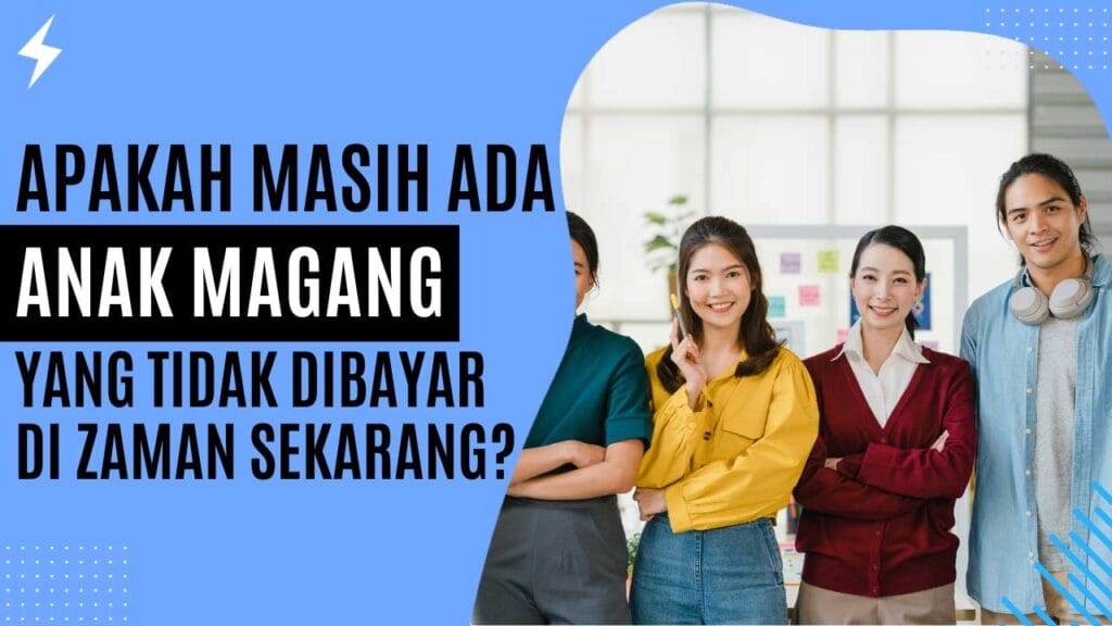 Apakah Masih Ada Anak Magang yang Tidak Dibayar