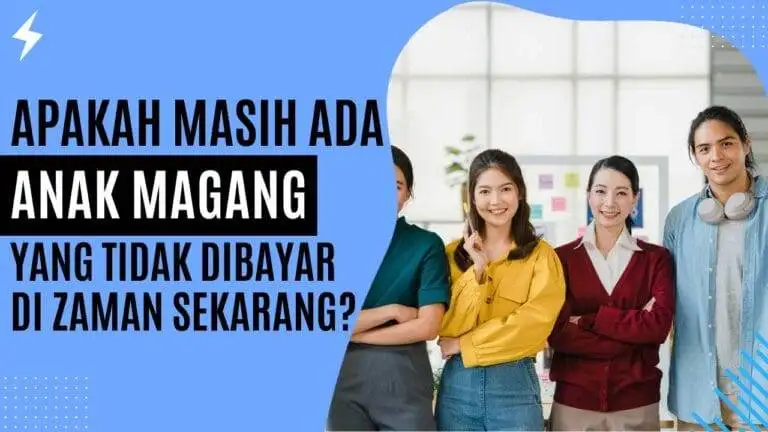 Apakah Masih Ada Anak Magang yang Tidak Dibayar? Apakah Masih Ada Anak Magang yang Tidak Dibayar