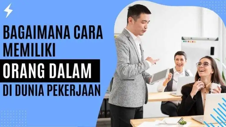 Bagaimana Cara Memiliki Orang Dalam di Dunia Pekerjaan