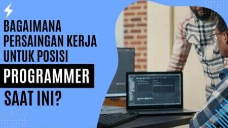 Bagaimana Persaingan Kerja Untuk Posisi Programmer Saat Ini