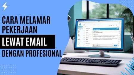 Cara Melamar Pekerjaan Lewat Email dengan Profesional