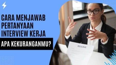 Cara Menjawab Pertanyaan Interview Kerja Apa Kekuranganmu