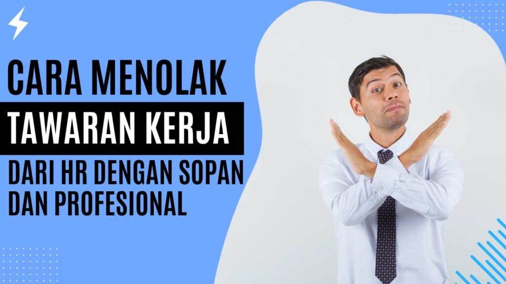 Cara Menolak Tawaran Kerja Dari HR dengan Sopan dan Profesional