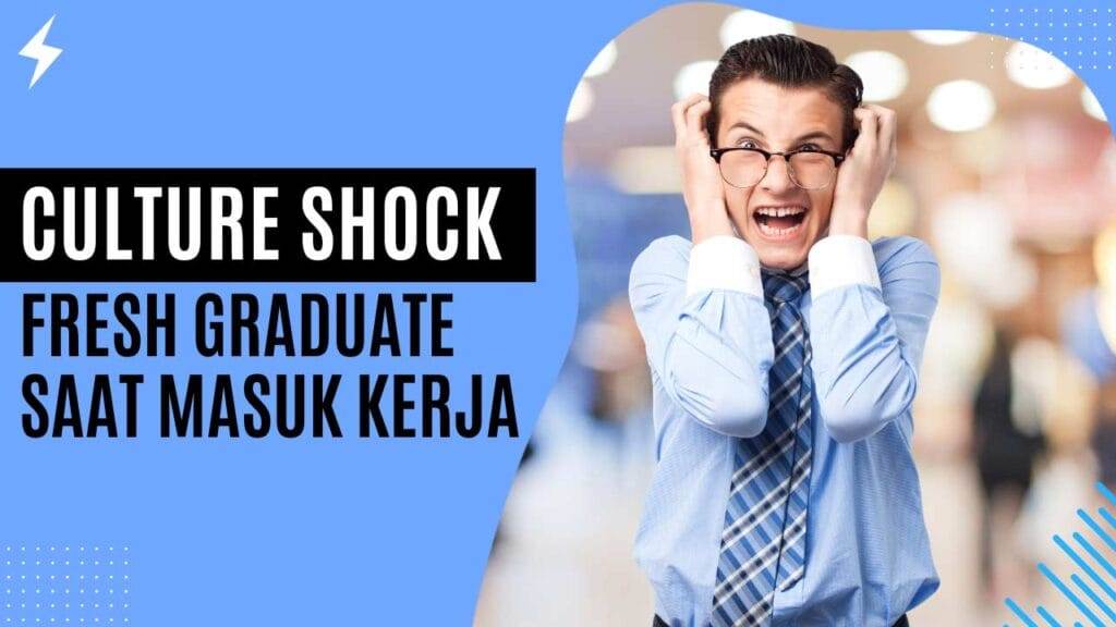 Culture Shock Fresh Graduate Saat Masuk Kerja