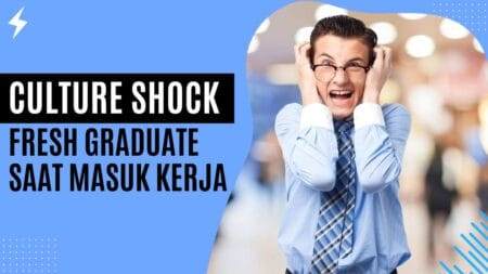 Culture Shock Fresh Graduate Saat Masuk Kerja