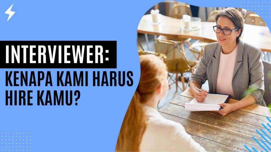 Interviewer Kenapa Kami Harus Hire Kamu