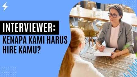Interviewer Kenapa Kami Harus Hire Kamu
