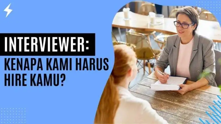 Interviewer: Kenapa Kami Harus Hire Kamu? Interviewer Kenapa Kami Harus Hire Kamu