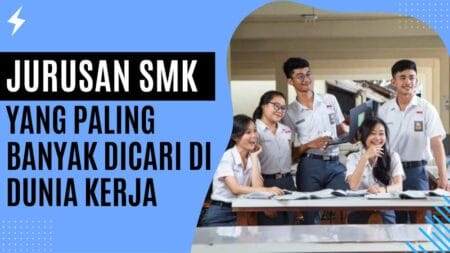 Jurusan SMK yang Paling Banyak Dicari di Dunia Kerja