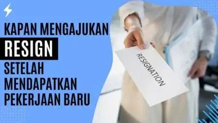 Kapan Mengajukan Resign Setelah Mendapatkan Pekerjaan Baru