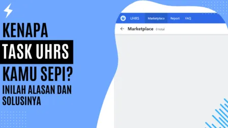 Kenapa Task UHRS Kamu Sepi Inilah Alasan dan Solusinya