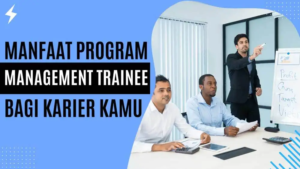 Manfaat Program Management Trainee bagi Karier Kamu