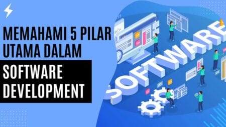 Memahami 5 Pilar Utama dalam Software Development