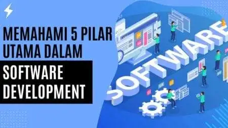 Memahami 5 Pilar Utama dalam Software Development