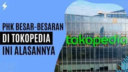 PHK Besar-Besaran di Tokopedia Ini Alasannya