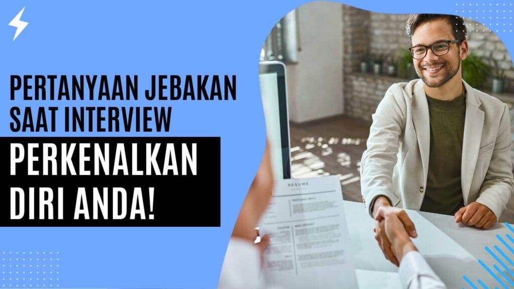 Pertanyaan Jebakan Saat Interview Perkenalkan Diri Anda!