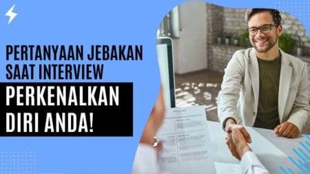 Pertanyaan Jebakan Saat Interview Perkenalkan Diri Anda!