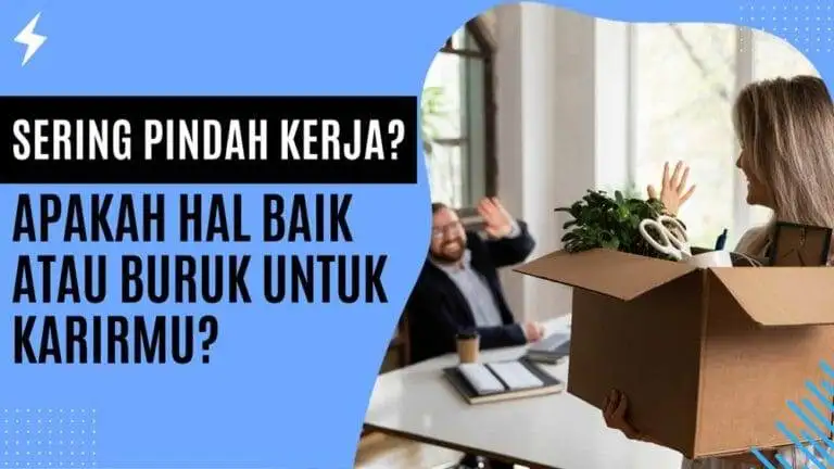 Sering Pindah Kerja Apakah Hal Baik atau Buruk untuk Karirmu