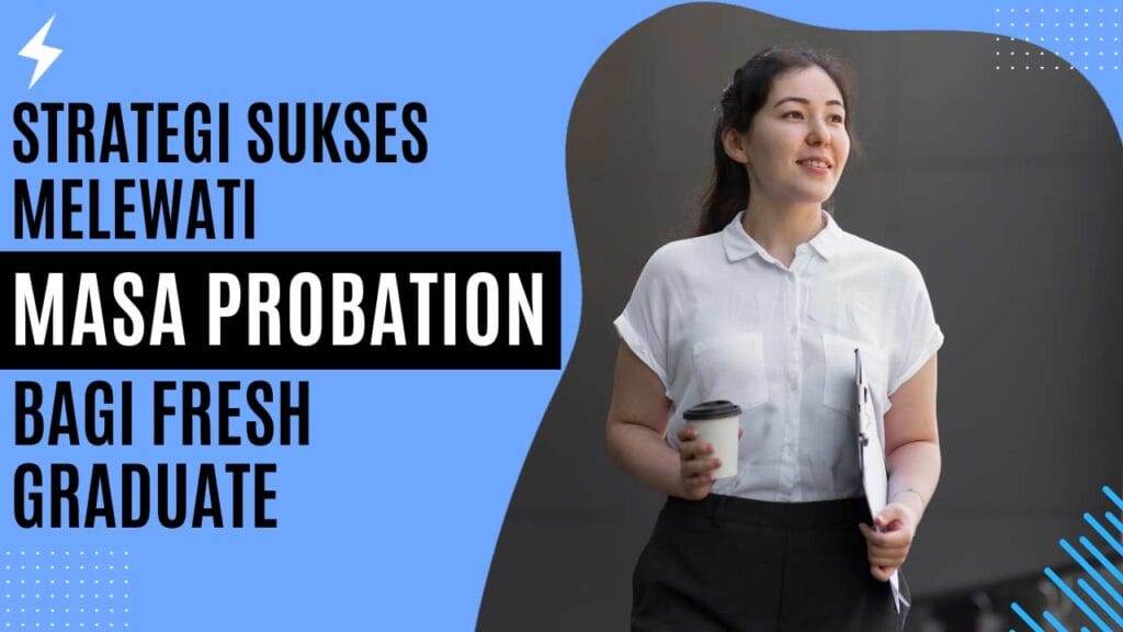 Strategi Sukses Melewati Masa Probation Bagi Fresh Graduate