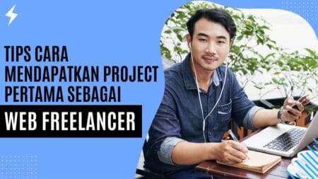 Tips Cara Mendapatkan Project Pertama sebagai Web Freelancer