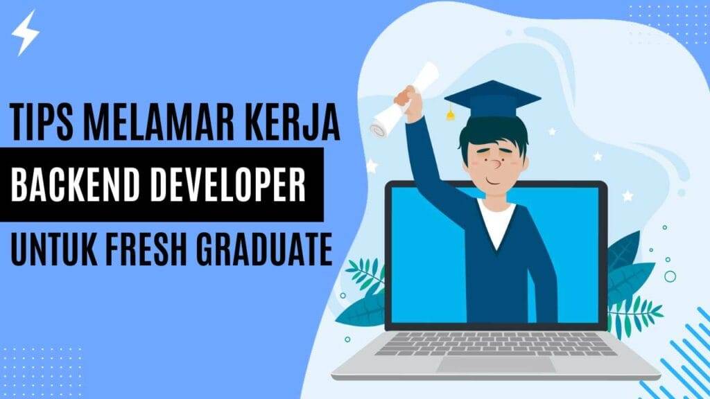 Tips Melamar Kerja Backend Developer untuk Fresh Graduate