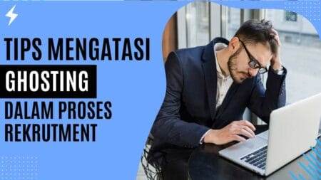 Tips Mengatasi Ghosting dalam Proses Rekrutmen