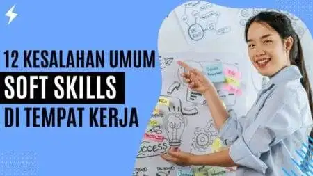 12 Kesalahan Umum Soft Skills di Tempat Kerja